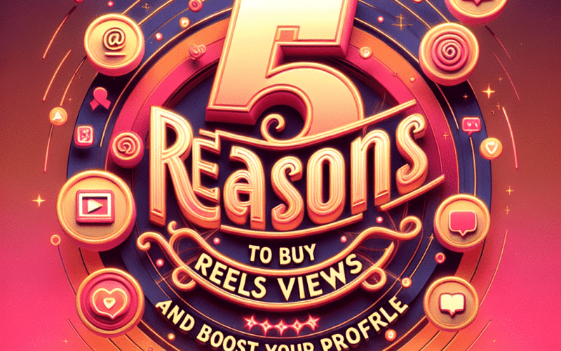 5 motivos para adquirir visualizações de Reels e impulsionar seu perfil -